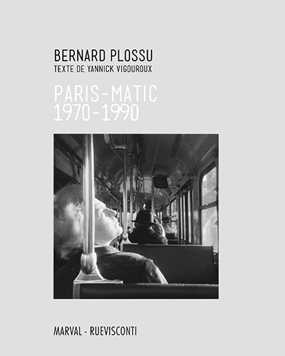 Couverture du livre de Bernard Plossu ¨Paris-Matic"